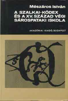 Mészáros István - A szalkai-kódex és a XV. század végi sárospataki iskola