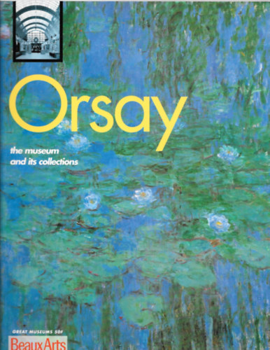 Orsay the museum and its collections