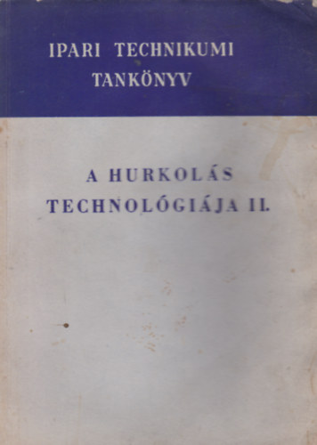 A hurkols technolgija II.  - Ipari technikumi tanknyv