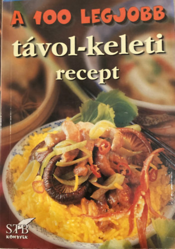 Mzes Istvn Mikls - A 100 legjobb tvol-keleti recept