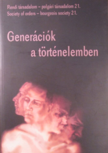 Gyni Gbor - Lczay Magdolna (szerk.) - Rendi trsadalom - polgri trsadalom 21. Genercik a trtnelemben
