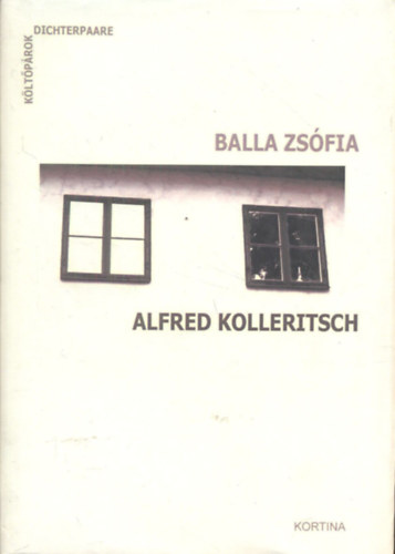 Balla Zsófia, Alfred Kolleritsch - Balla Zsófia - Alfred Kolleritsch (Költőpárok)