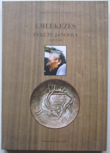 Feketen Lovnyi Erzsbet - Emlkezs fekete Jnosra 1929 - 1999