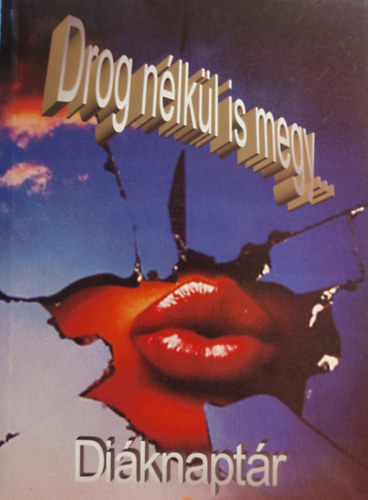 Uzsoki Zsuzsanna, Kajt�r Anita - Drog n�lk�l is megy... - Di�knapt�r