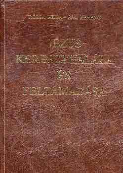 Rzsa Huba -Gl Ferenc - Jzus kereszthalla s feltmadsa