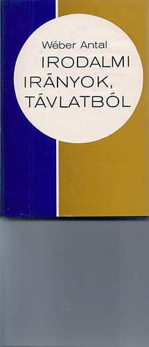 Wéber Antal - Irodalmi irányok, távlatból