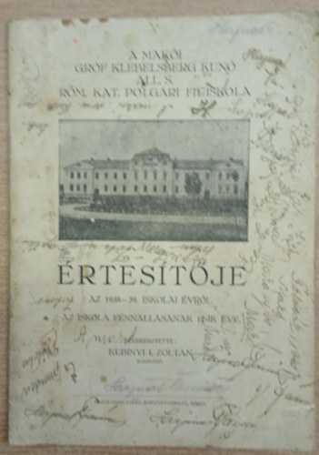 Kubinyi I. Zolt�n (szerk.) - A Mak�i Gr�f Klebelsberg Kun� �ll. S. R�m. Kat. Polg�ri Fi�iskola �rtes�t�je az 1938-39. iskolai �vr�l