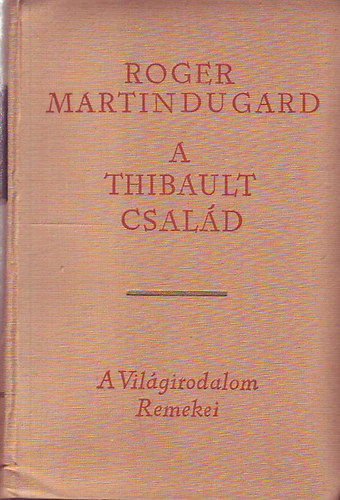 Roger Martin Du Gard - A Thibault család I-III.