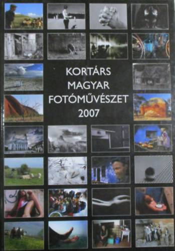 Győri Lajos (Szerk.) - Kortárs magyar fotóművészet 2007