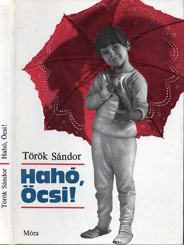 Török Sándor - Hahó, Öcsi! - Kalandozások az Óperencián innen és túl