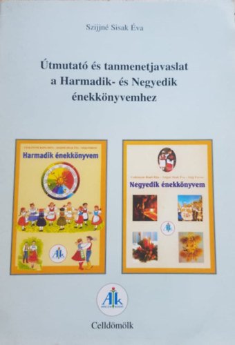 Szijjn Sisak va - tmutat s tanmenetjavaslat a Harmadik- s Negyedik nekknyvemhez