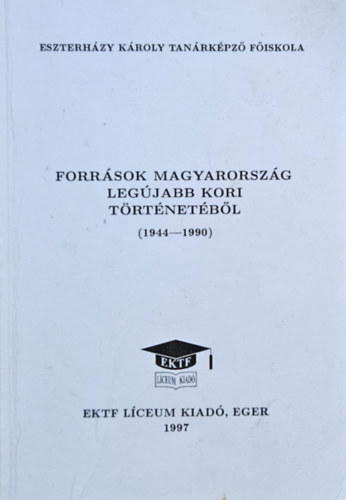 Nagy Jzsef (szerk.) - Forrsok Magyarorszg legjabb kori trtnetbl 1944-1990