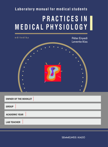 Péter Enyedi, Levente Kiss - Practices in medical physiology - Laboratory manual for medical students