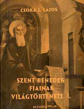 Cska J. Lajos - Szent Benedek fiainak vilgtrtnete I-II.