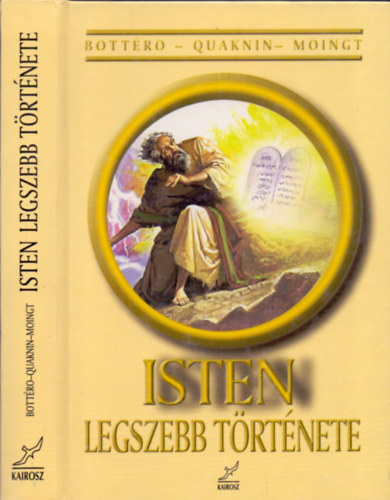Bottro-Ouakin-Moingt - Isten legszebb trtnete - Ki a Biblia Istene?
