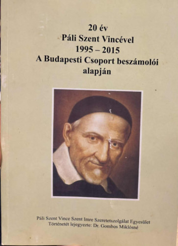 dr. Gombos Mikl�sn� - 20 �v P�li Szent Vinc�vel 1995-2015 A Budapesti Csoport besz�mol�i alapj�n