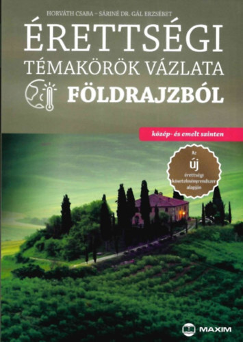Horvth Csaba, Srin Dr. Gl Erzsbet - rettsgi tmakrk vzlata fldrajzbl (kzp- s emelt szinten)