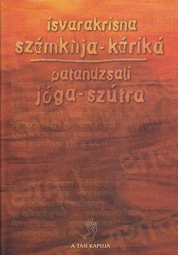 svarakrisna; Patandzsali - A szmvets megokolsa (Sznkhja-Krik); Az igzs szvtneke (Jga-sztra)