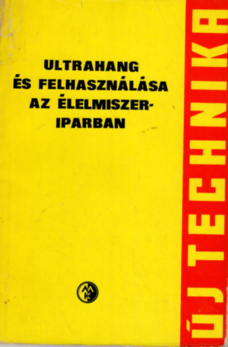 Komlóssy Antal - Ultrahang és felhasználása az élelmiszeriparban - Új technika