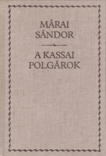 Mrai Sndor - A kassai polgrok (Drma hrom felvonsban, hat kpben)
