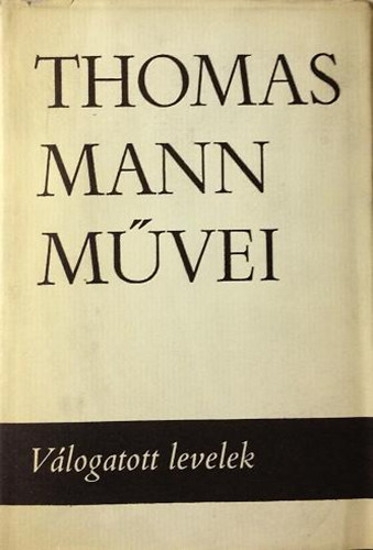 Domokos M.-Réz Pál vál. - Thomas Mann művei 12.: Válogatott levelek