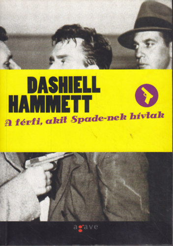 Dashiell Hammett - A frfi, akit Spade-nek hvtak