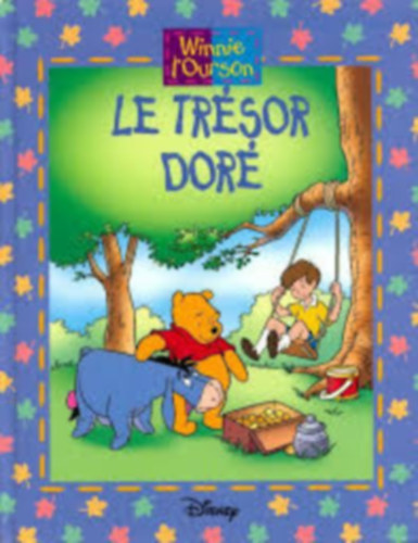 A. A. Milne, Walt Disney - Le trsor dor - Winnie l'ourson (Hatchette)