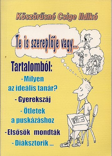 K�sz�r�sn� Csige Ildik� - Te is szerepl�je vagy... (Milyen az ide�lis tan�r? Gyereksz�j, stb)