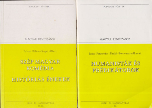 Balassi Bálint-Gergei Albert, Janus Pannonius-Tinódi-Bornemisza-Ilosvai - 2db a Populart füzetek sorozatból - Balassi Bálint-Gergei Albert: Szép magyar komédia-Históriás énekek + Janus Pannonius-Tinódi-Bornemissza-Ilosvai: Humanisták és prédikátorok