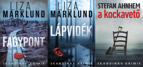 Liza Marklund, Stefan Ahnhem - 3 m a Skandinv krimik sorozatbl: Lpvidk + Fagypont + A kockavet