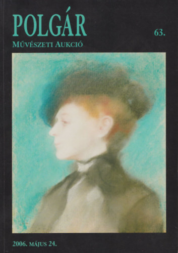 Polgr Galria: 63. Tavaszi mvszeti aukci (2006. mjus 24.)