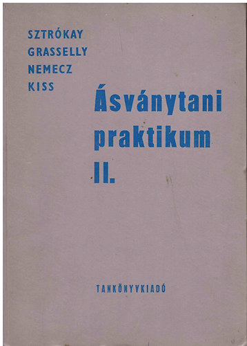 Sztr�kay K�lm�n Imre; Grasselly Gyula; Nemecz Ern�; Kiss J�nos - �sv�nytani praktikum II.