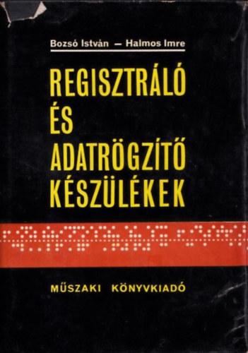 Bozs Istvn, Halmos Imre - Regisztrl s adatrgzt kszlkek