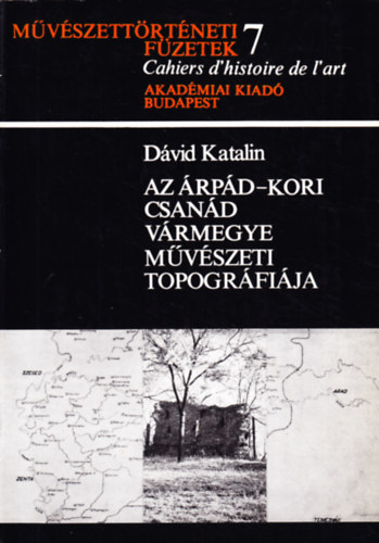 Dvid Katalin - Az rpd-kori Csand vrmegye mvszeti topogrfija - Mvszettrtneti fzetek 7.
