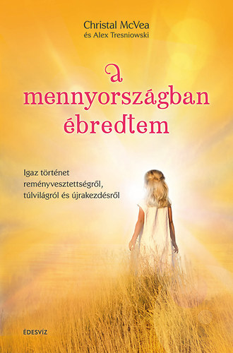 Crystal Mcvea; Alex Tesniowski - A mennyorszgban bredtem