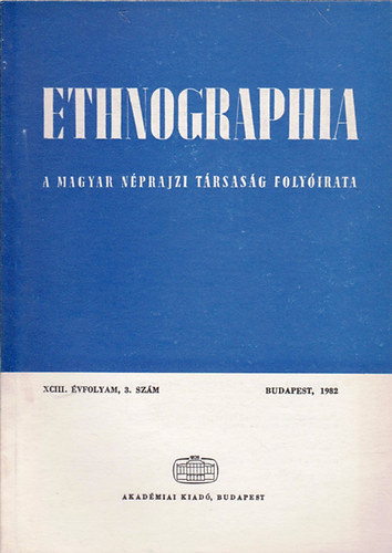 Hofer Tams (szerk.) - Ethnographia - a Magyar Nprajzi Trsasg folyirata XCIII. vfolyam, 3. szm 1982