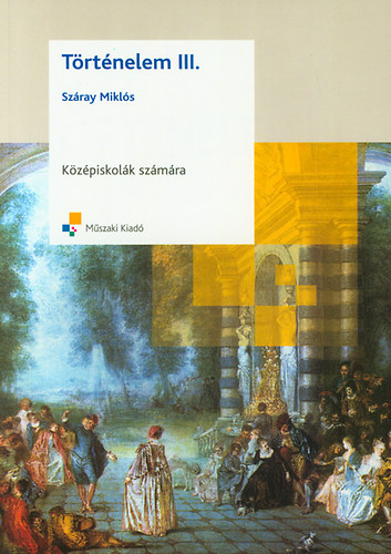 Száray Miklós - Történelem III. a középiskolák számára
