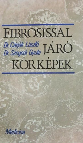 Dr. Czirják László, Dr. Szegedi Gyula - Fibrosissal járó kórképek