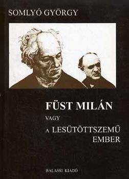 Somly� Gy�rgy - F�st Mil�n vagy a les�t�tt szem� ember