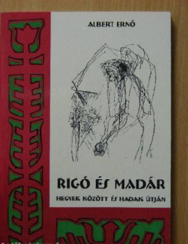 Albert Ernő - Rigó és madár II. - Hegyek között és hadak útján