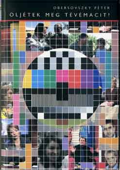 Obersovszky Péter - Öljétek meg tévémacit!