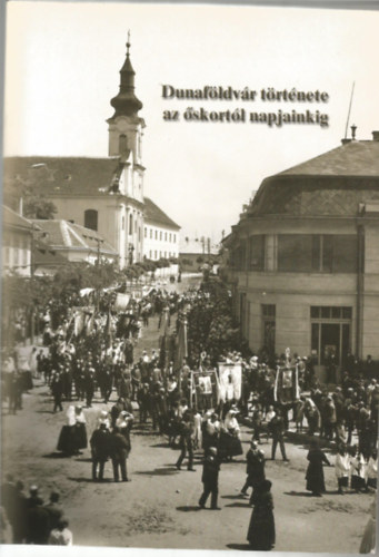 Dunaf�ldv�r t�rt�nete az �skort�l napjainkig