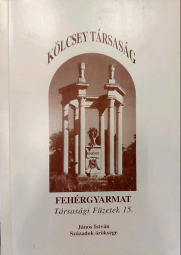 Csorba Sndor (szerk.) - Fehrgyarmat - Trsasgi Fzetek 15 - Jnos Istvn Szzadok rksge (Klcsey Trsasg)