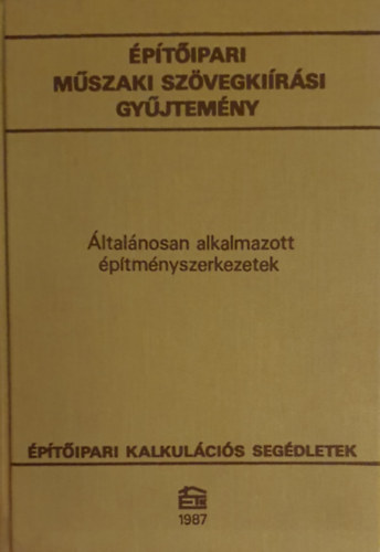 Építőipari Műszaki Szövegkiírási Gyűjtemény - Általánosan alkalmazott építményszerkezetek