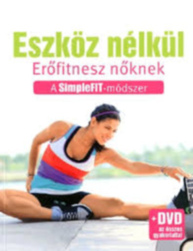 Susann Hempel - Eszk�z n�lk�l - Er�fitnesz n�knek + DVD az �sszes gyakorlattal. A SimpleFIT-m�dszer