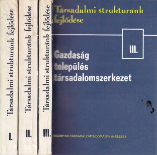 Halay Tibor (szerk.) - Trsadalmunk szerkezetnek fejldstendencii I-III.