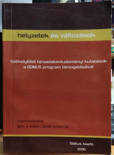 Br A. Zoltn, Bod Julianna - Helyzetek s vltozsok: Szkelyfldi trsadalomtudomnyi kutatsok a DOMUS program tmogatsval