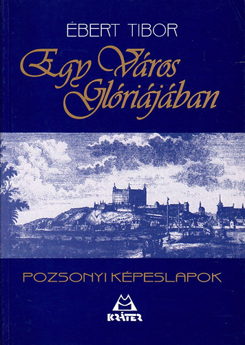bert Tibor - Egy vros glrijban (pozsonyi kpeslapok)