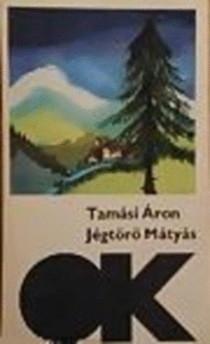 Tamási Áron - Jégtörő Mátyás (Olcsó könyvtár)