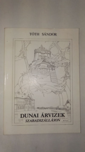 T�th S�ndor - Dunai �rvizek Szabadsz�ll�son